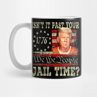 Isn’t It Past Your Jail Time Funny Saying Mug